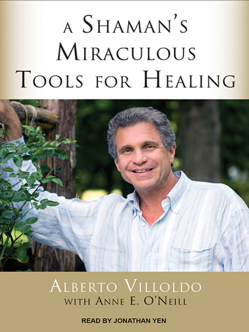 Title details for A Shaman's Miraculous Tools for Healing by Alberto Villoldo - Available